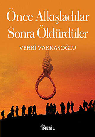 Önce Alkışladılar Sonra Öldürdüler - Nesil Yayınları