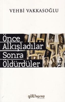 Önce Alkışladılar Sonra Öldürdüler - 1