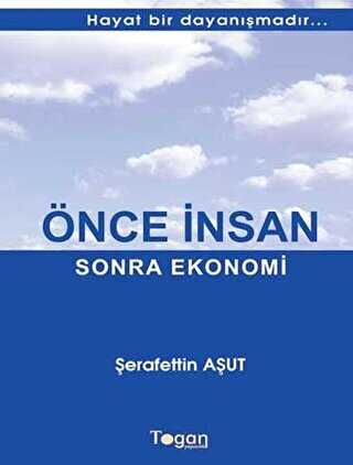 Önce İnsan Sonra Ekonomi - Togan Yayıncılık