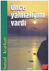 Önce Yalnızlığım Vardı - Vural Yayınları