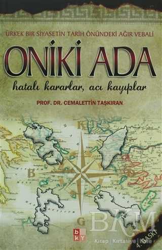 Oniki Ada - Ürkek Bir Siyasetin Tarih Önündeki Ağır Vebali - Babıali Kültür Yayıncılığı