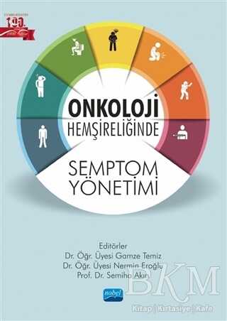 Onkoloji Hemşireliğinde Semptom Yönetimi - Nobel Akademik Yayıncılık