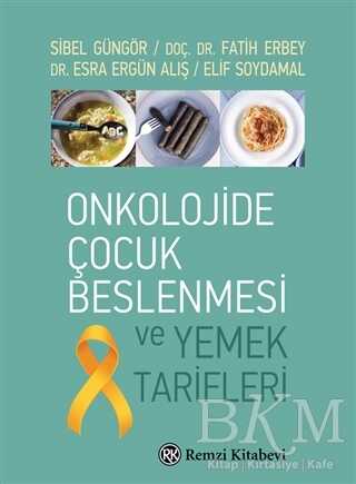 Onkolojide Çocuk Beslenmesi ve Yemek Tarifleri - Remzi Kitabevi