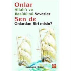 Onlar Allah`ı ve Rasulü`nü Severler Sen de Onlardan Biri Misin? - Karınca & Polen Yayınları