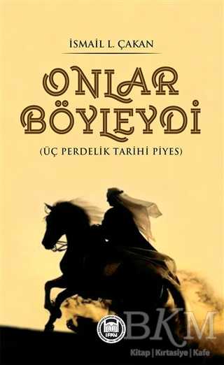 Onlar Böyleydi - Üç Perdelik Tarihi Piyes - Marmara Üniversitesi İlahiyat Fakültesi Vakfı