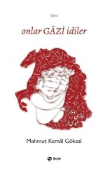 Onlar Gazi İdiler - Şule Yayınları