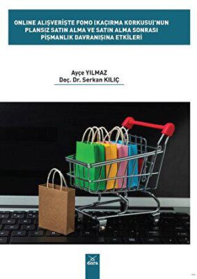 Online Alışverişte Fomo Kaçırma Korkusu`nun Plansız Satın Alma ve Satın Alma Sonrası Pişmanlık Dav - 1
