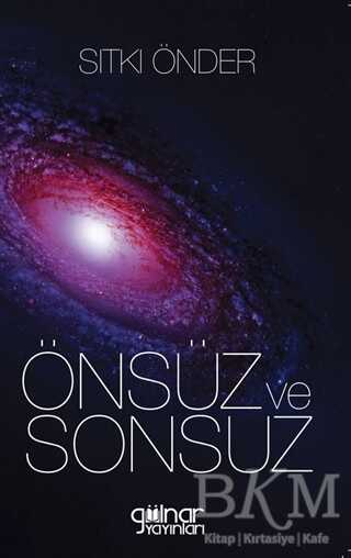 Önsüz ve Sonsuz - Gülnar Yayınları