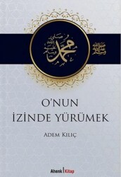 O`nun İzinde Yürümek - Ahenk Kitap