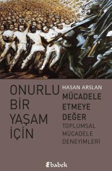 Onurlu Bir Yaşam İçin Mücadele Etmeye Değer - Babek Yayınları