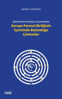 Optimal Para Alanları Çerçevesinde Avrupa Parasal Birliğinin İçerisinde Bulunduğu Çıkmazlar - 1