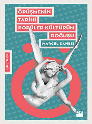 Öpüşmenin Tarihi Popüler Kültürün Doğuşu - Doğan Kitap