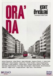 Ora`da - Kent Öyküleri - Duino Kitap