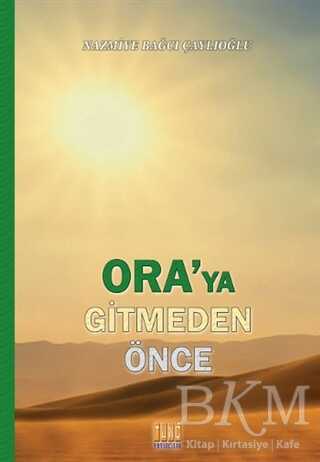 Ora`ya Gitmeden Önce - Tunç Yayıncılık