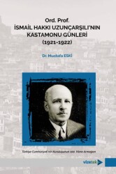 Ord. Prof. İsmail Hakkı Uzunçarşılı`nın Kastamonu Günleri 1921-1922 - Vizetek Yayıncılık