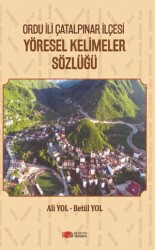 Ordu İli Çatalpınar İlçesi Yöresel Kelimeler Sözlüğü - Berikan Yayınları