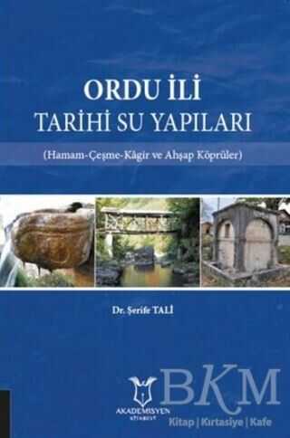 Ordu İli Tarihi Su Yapıları - Akademisyen Kitabevi