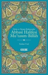 Ordu ve Siyaset Kıskacında Abbasi Halifesi Mu`tasım-Billah - 2