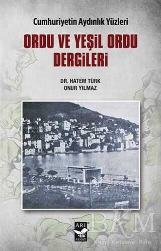 Ordu ve Yeşil Ordu Dergileri - Cumhuriyetin Aydınlık Yüzleri - Arı Sanat Yayınevi