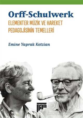 Orff-Schulwerk - Elementer Müzik ve Hareket Pedagojisinin Temelleri - Pan Yayıncılık