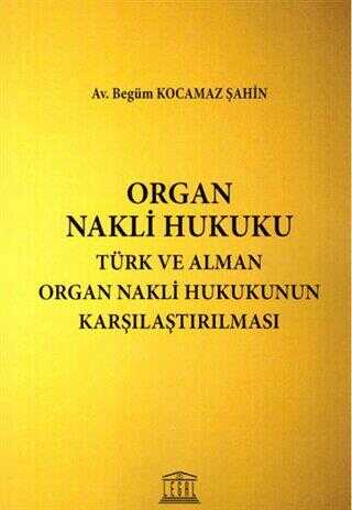 Organ Nakli Hukuku - Türk ve Alman Organ Nakli Hukukunun Karşılaştırılması