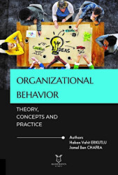 Organizational Behavior: Theory, Concepts and Practice - Akademisyen Kitabevi