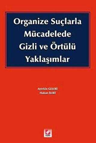 Organize Suçlarla Mücadelede Gizli ve Örtülü Yaklaşımlar - Seçkin Yayıncılık