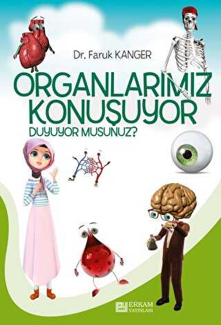 Organlarımız Konuşuyor Duyuyor Musunuz? - Erkam Yayınları