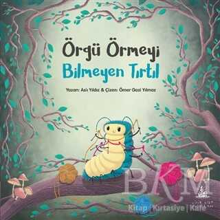 Örgü Örmeyi Bilmeyen Tırtıl - Yitik Ülke Yayınları