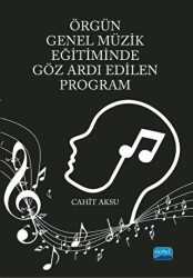 Örgün Genel Müzik Eğitiminde Göz Ardı Edilen Program - Nobel Akademik Yayıncılık