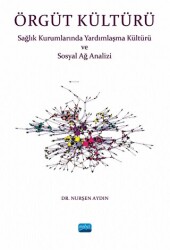 Örgüt Kültürü - Sağlık Kurumlarında Yardımlaşma Ve Sosyal Ağ Analizi - Nobel Akademik Yayıncılık