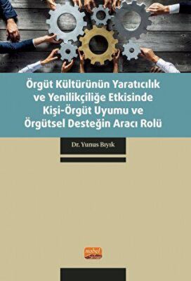 Örgüt Kültürünün Yaratıcılık ve Yenilikçiliğe Etkisinde Kişi-Örgüt Uyumu ve Örgütsel Desteğin Aracı - 2
