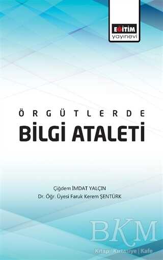 Örgütlerde Bilgi Ataleti - Eğitim Yayınevi - Bilimsel Eserler