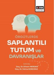 Örgütlerde Saplantılı Tutum ve Davranışlar - Eğitim Yayınevi - Bilimsel Eserler