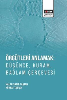 Örgütleri Anlamak: Düşünce, Kuram, Bağlam Çerçevesi - 1