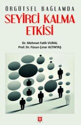 Örgütsel Bağlamda Seyirci Kalma Etkisi - Ekin Basım Yayın