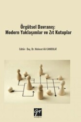 Örgütsel Davranış: Modern Yaklaşımlar ve Zıt Kutuplar - Gazi Kitabevi
