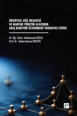 Örgütsel Güç Mesafesi ve Mantar Yönetim Algısının Akış Deneyimi Üzerindeki Yordayıcı Etkisi - 1