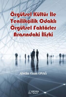 Örgütsel Kültür İle Yenilikçilik Odaklı Örgütsel Faktörler Arasındaki İlişki - 1