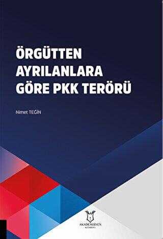 Örgütten Ayrılanlara Göre PKK Terörü - Akademisyen Kitabevi