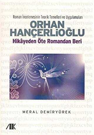 Orhan Hançerlioğlu - Hikayeden Öte Romandan Beri - Akademik Kitaplar