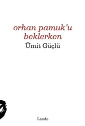 Orhan Pamuk`u Beklerken - Lando Yayınları