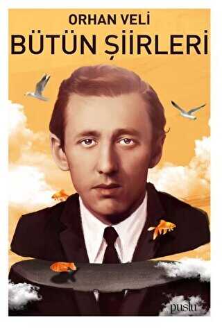 Orhan Veli - Bütün Şiirleri - Puslu Yayıncılık
