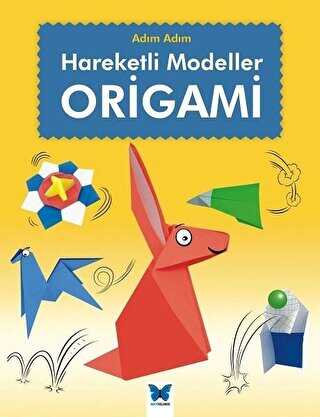 Origami: Adım Adım Hareketli Modeller