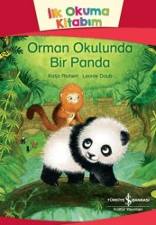 Orman Okulunda Bir Panda - İlk Okuma Kitabım - İş Bankası Kültür Yayınları