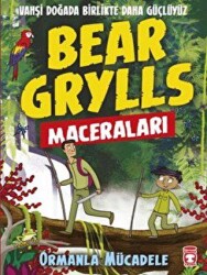 Ormanla Mücadele - Bear Grylls Maceraları - Timaş Çocuk