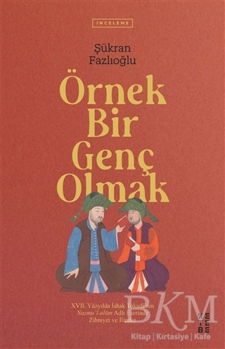 Örnek Bir Genç Olmak - Ketebe Yayınları