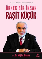 Örnek Bir İnsan Raşit Küçük - Raşit Küçük Külliyatı 3 - Hayat Yayınları