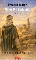 Örnek Bir Yönetici Ömer Bin Abdulaziz - Lumo Yayın Grubu