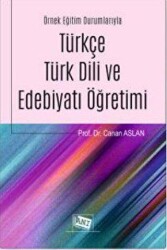 Örnek Eğitim Durumlarıyla Türkçe Türk Dili ve Edebiyatı Öğretimi - Anı Yayıncılık